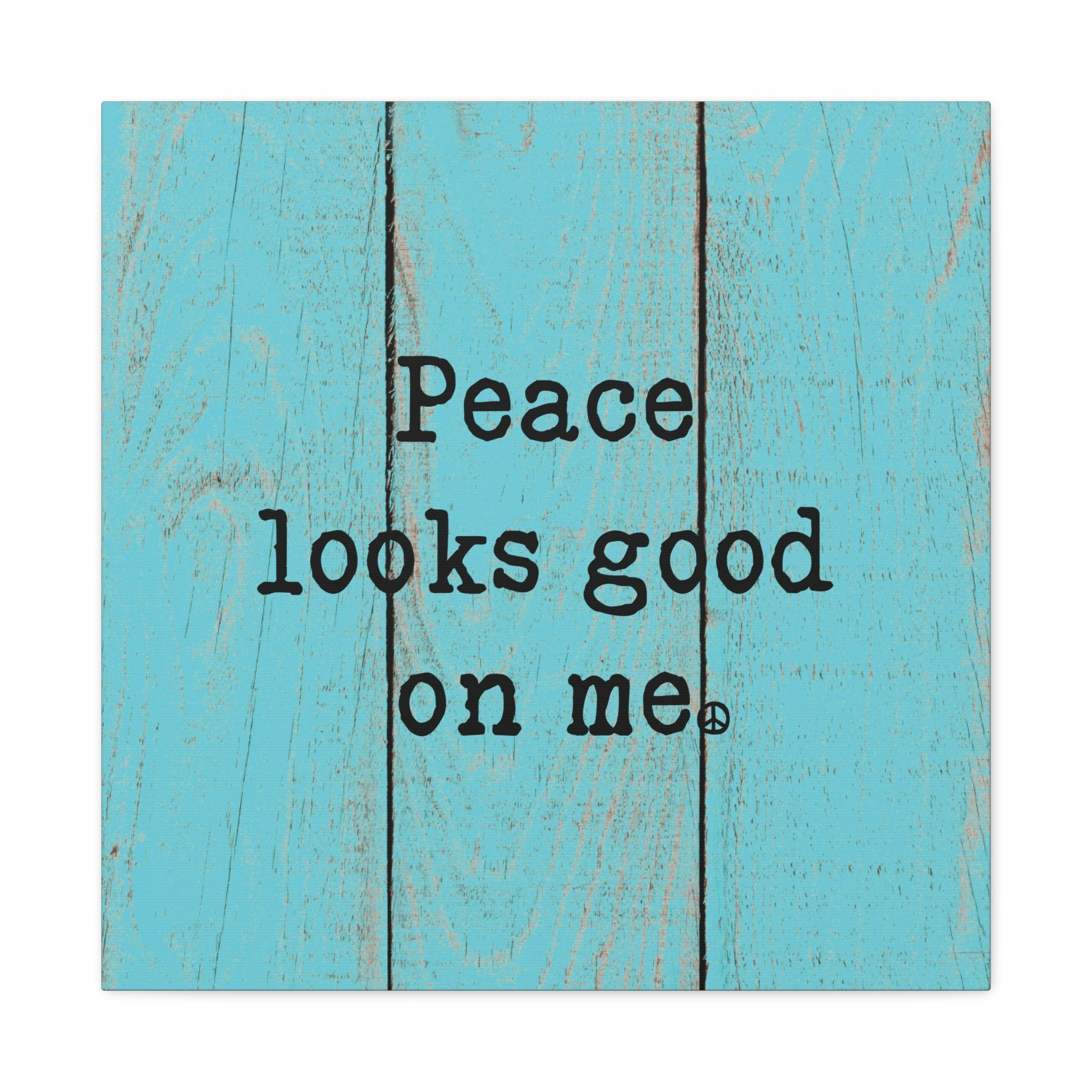 Peace Looks Good On Me Canvas Wall Art – Faux Wood Blue Distressed Look, Mindful Home Decor
