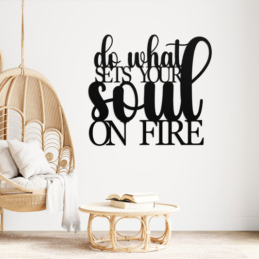 Do What Sets Your Soul on Fire Metal Wall Art – Inspirational Black Steel Sign for Living Room, Office, or Meditation Spac