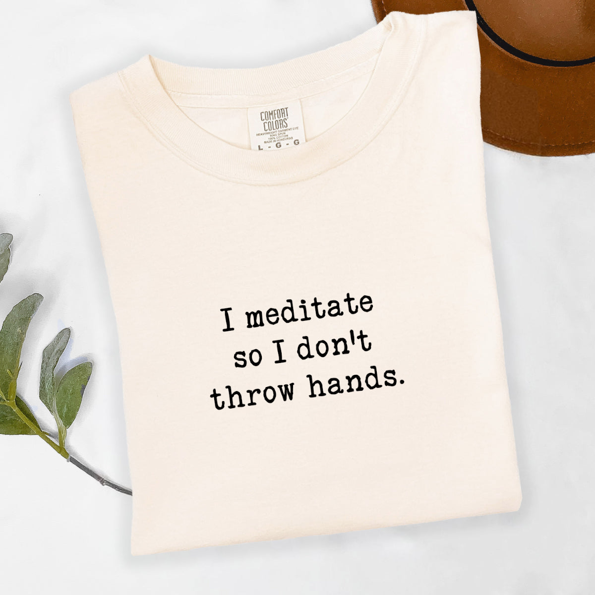 Funny Yoga Shirt – I Meditate So I Don't Throw Hands – Spiritual T-Shirt for Women, Mindfulness Graphic Tee, Comfort Colors®