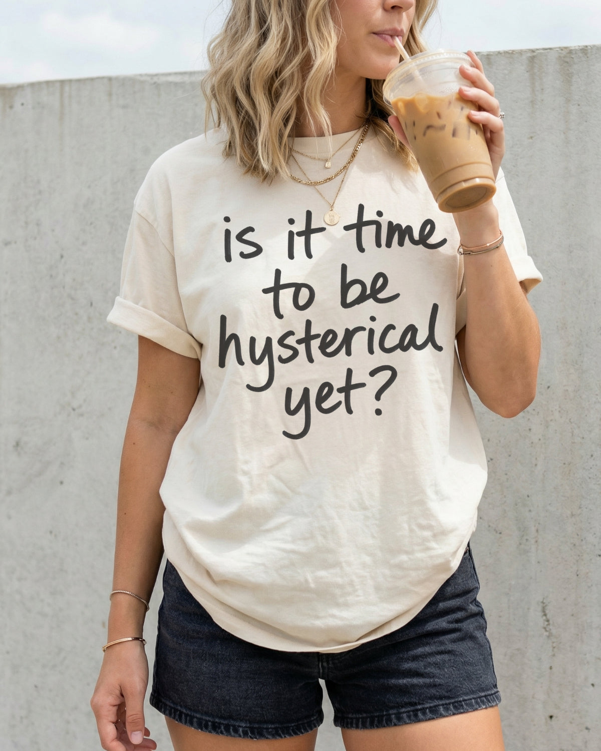 Is It Time To Be Hysterical Yet? T-Shirt