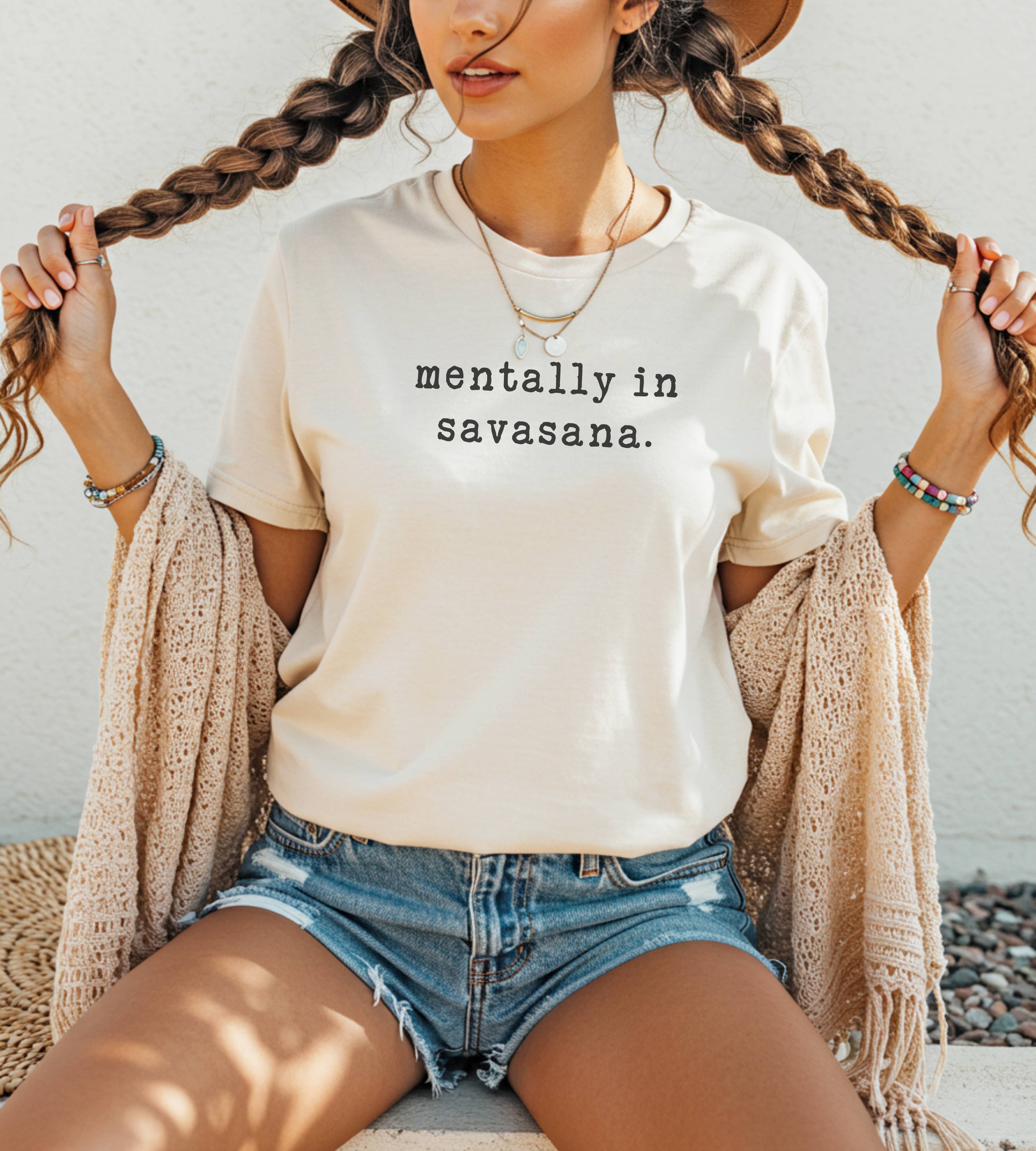 Mentally In Savasana Meditation-Inspired Self Care Shirt