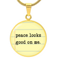 Peace Looks good on me necklace