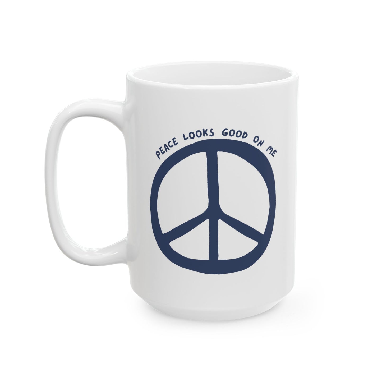 Peace Looks Good On Me Mug – Large 15oz White Ceramic Coffee Cup