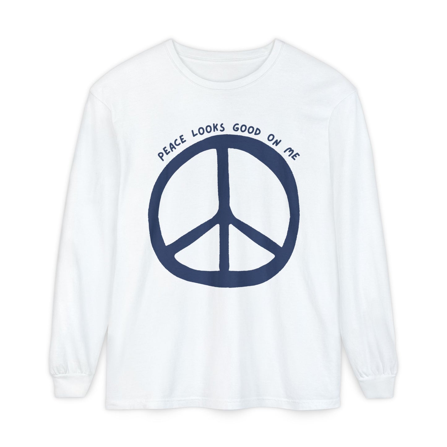 Peace Looks Good On Me Long Sleeve Tee | Unisex Garment-Dyed Shirt, Cozy Fashion, Gift for Peace Lovers, Casual Wear, Eco-Friendly Apparel