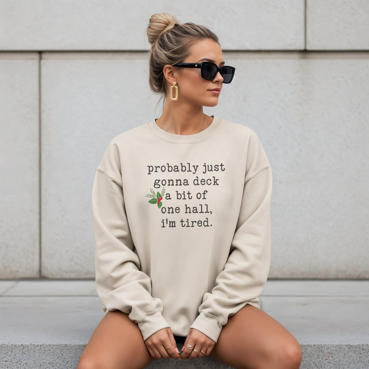 Funny Christmas Sweater – “Probably Just Gonna Deck a Bit of One Hall, I’m Tired” Holiday Crewneck