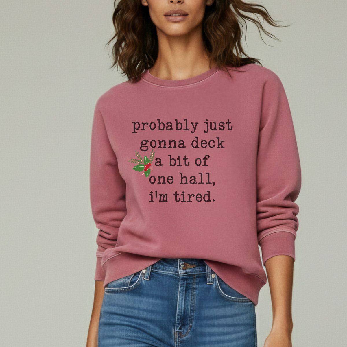 Probably Just Gonna Deck One Hall Sweatshirt