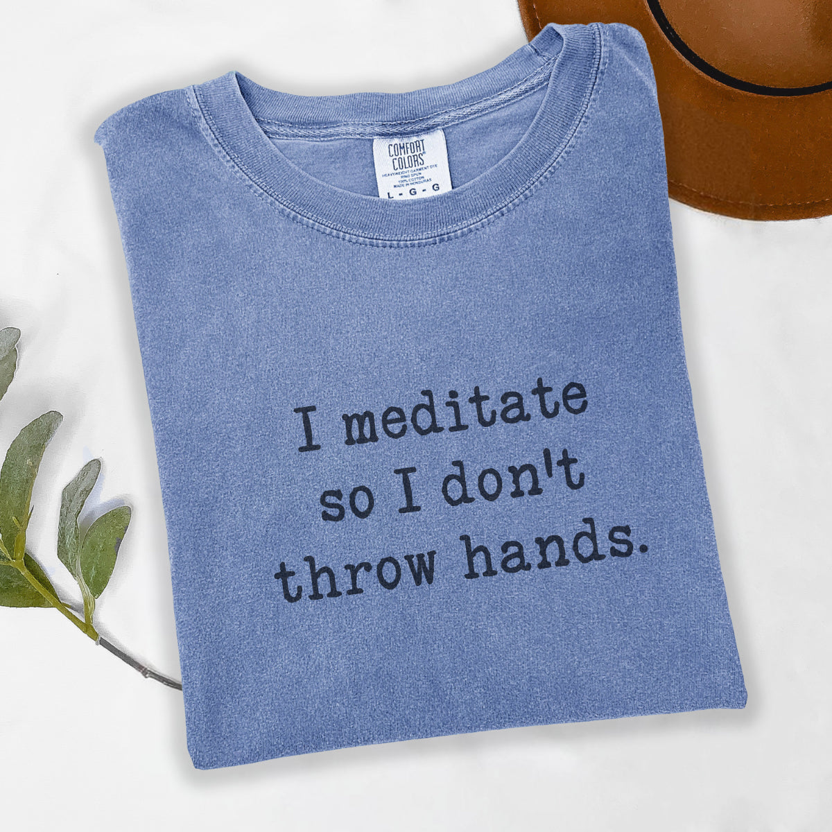 Funny Yoga Shirt – I Meditate So I Don't Throw Hands – Spiritual T-Shirt for Women, Mindfulness Graphic Tee, Comfort Colors®