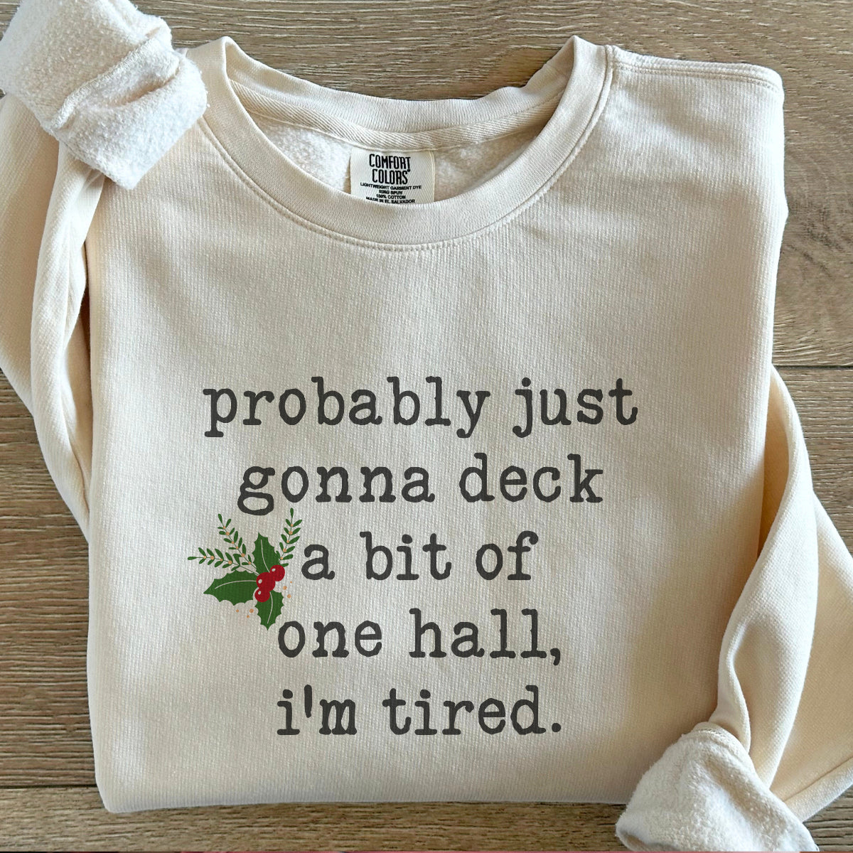 Probably Just Gonna Deck One Hall Sweatshirt